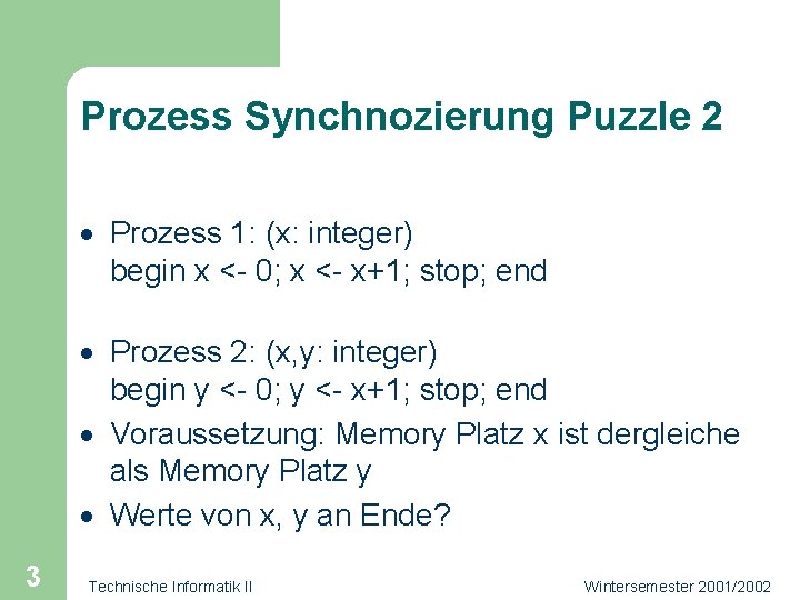 Prozess Synchnozierung Puzzle 2 · Prozess 1: (x: integer) begin x <- 0; x