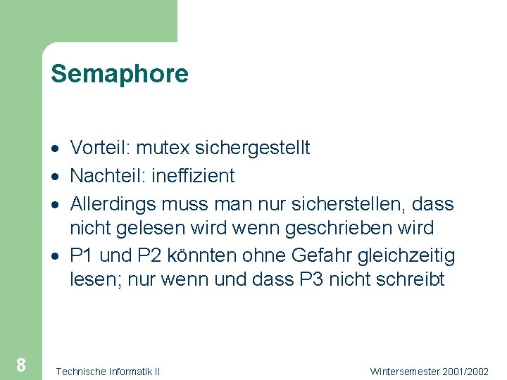 Semaphore · Vorteil: mutex sichergestellt · Nachteil: ineffizient · Allerdings muss man nur sicherstellen,