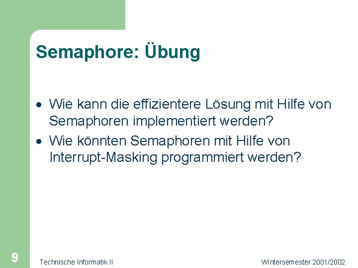 Semaphore: Übung · Wie kann die effizientere Lösung mit Hilfe von Semaphoren implementiert werden?