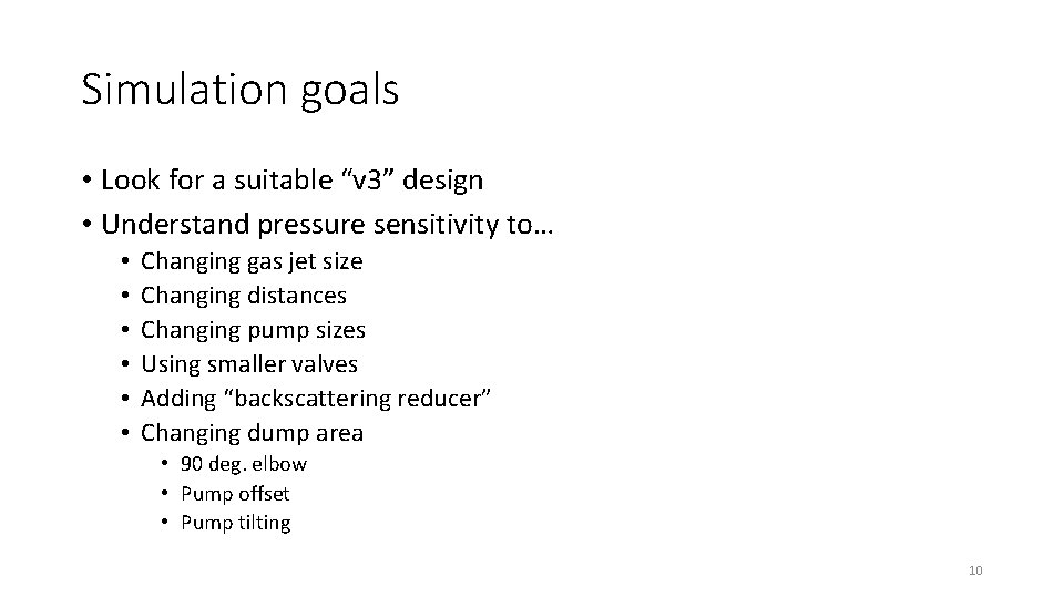 Simulation goals • Look for a suitable “v 3” design • Understand pressure sensitivity