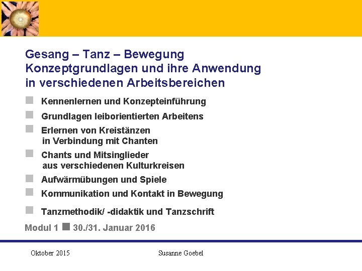  Gesang – Tanz – Bewegung Konzeptgrundlagen und ihre Anwendung in verschiedenen Arbeitsbereichen g