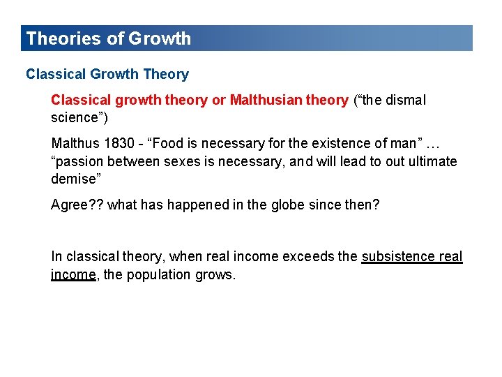 Theories of Growth Classical Growth Theory Classical growth theory or Malthusian theory (“the dismal