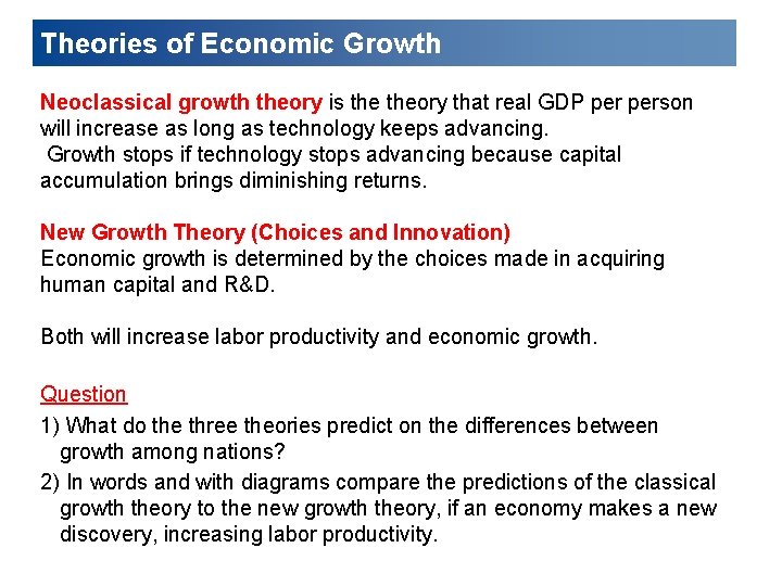 Theories of Economic Growth Neoclassical growth theory is theory that real GDP person will