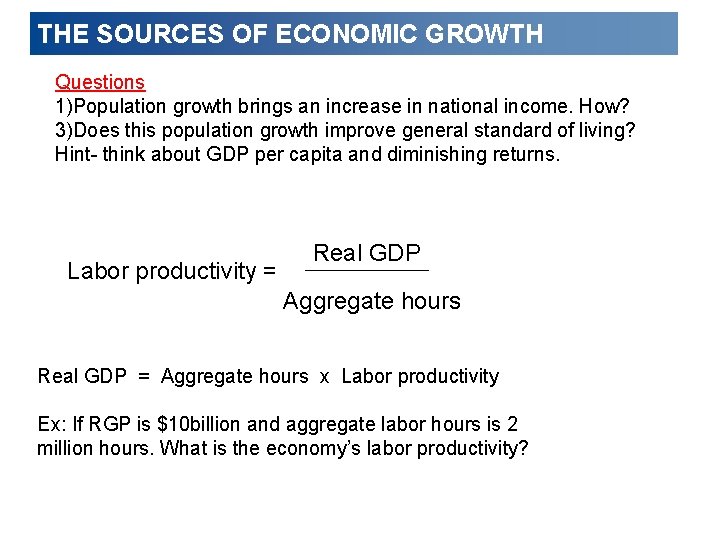 THE SOURCES OF ECONOMIC GROWTH Questions 1)Population growth brings an increase in national income.