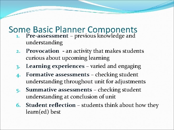 Some Basic Planner Components 1. 2. 3. 4. 5. 6. Pre-assessment – previous knowledge