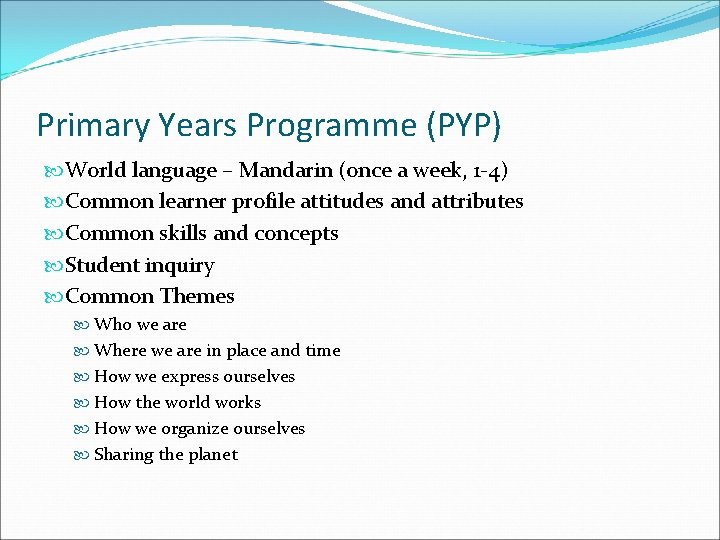 Primary Years Programme (PYP) World language – Mandarin (once a week, 1 -4) Common