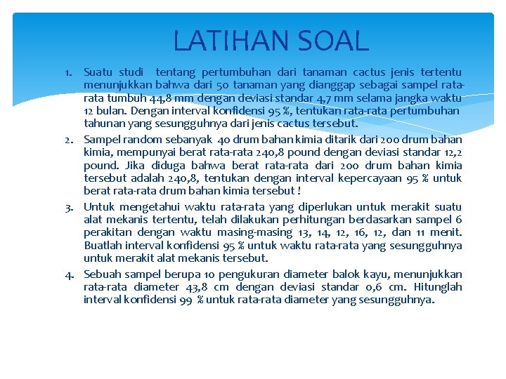 LATIHAN SOAL 1. Suatu studi tentang pertumbuhan dari tanaman cactus jenis tertentu menunjukkan bahwa