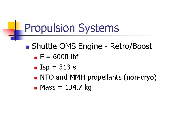 Propulsion Systems n Shuttle OMS Engine - Retro/Boost n n F = 6000 lbf