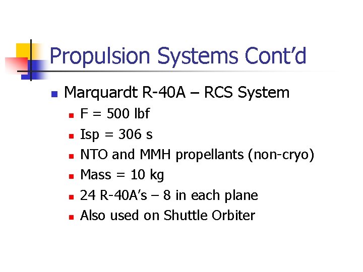 Propulsion Systems Cont’d n Marquardt R-40 A – RCS System n n n F