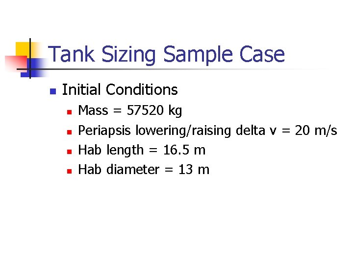 Tank Sizing Sample Case n Initial Conditions n n Mass = 57520 kg Periapsis