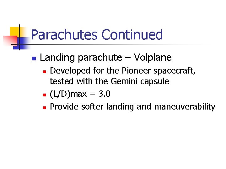 Parachutes Continued n Landing parachute – Volplane n n n Developed for the Pioneer