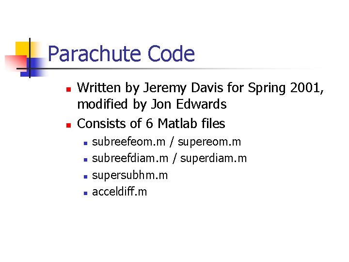 Parachute Code n n Written by Jeremy Davis for Spring 2001, modified by Jon