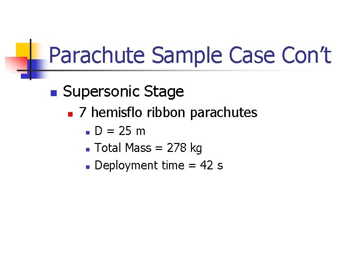 Parachute Sample Case Con’t n Supersonic Stage n 7 hemisflo ribbon parachutes n n