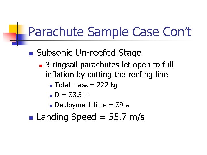 Parachute Sample Case Con’t n Subsonic Un-reefed Stage n 3 ringsail parachutes let open