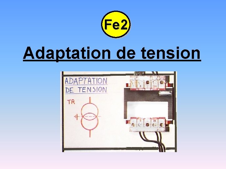 Fe 2 Adaptation de tension 