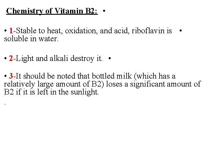 Chemistry of Vitamin B 2: • • 1 -Stable to heat, oxidation, and acid,