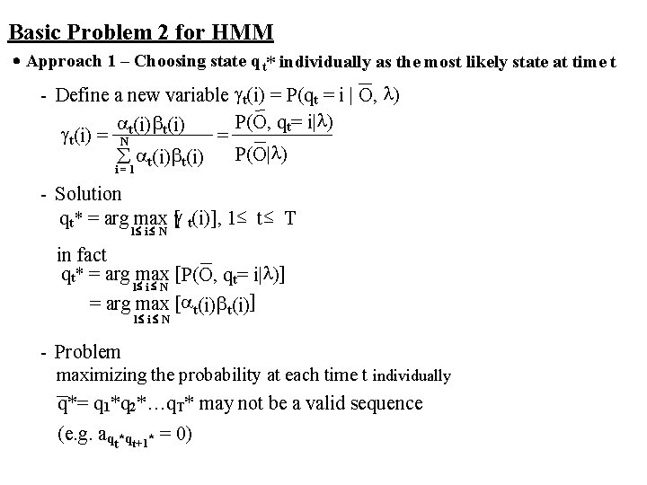 Basic Problem 2 for HMM ․Approach 1 – Choosing state q t* individually as