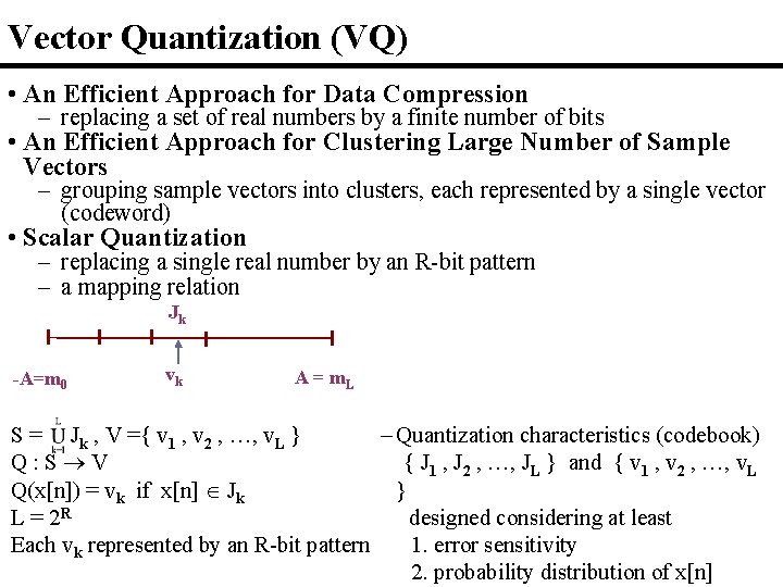 Vector Quantization (VQ) • An Efficient Approach for Data Compression – replacing a set