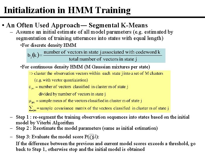 Initialization in HMM Training • An Often Used Approach― Segmental K-Means – Assume an