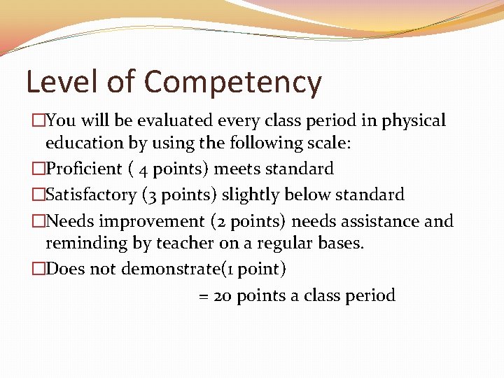 Level of Competency �You will be evaluated every class period in physical education by