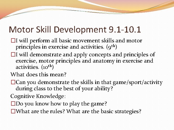 Motor Skill Development 9. 1 -10. 1 �I will perform all basic movement skills