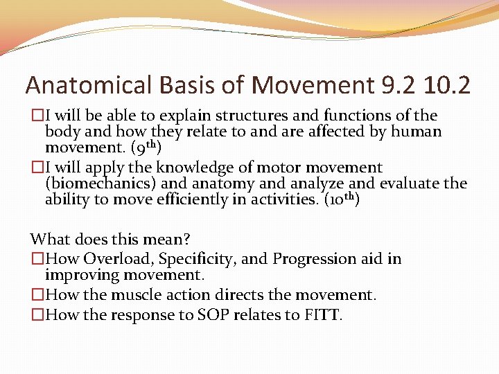 Anatomical Basis of Movement 9. 2 10. 2 �I will be able to explain
