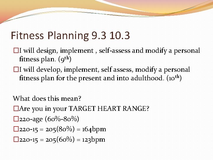 Fitness Planning 9. 3 10. 3 �I will design, implement , self-assess and modify