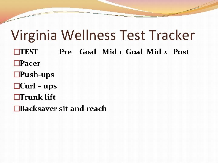 Virginia Wellness Test Tracker �TEST Pre Goal Mid 1 Goal Mid 2 Post �Pacer