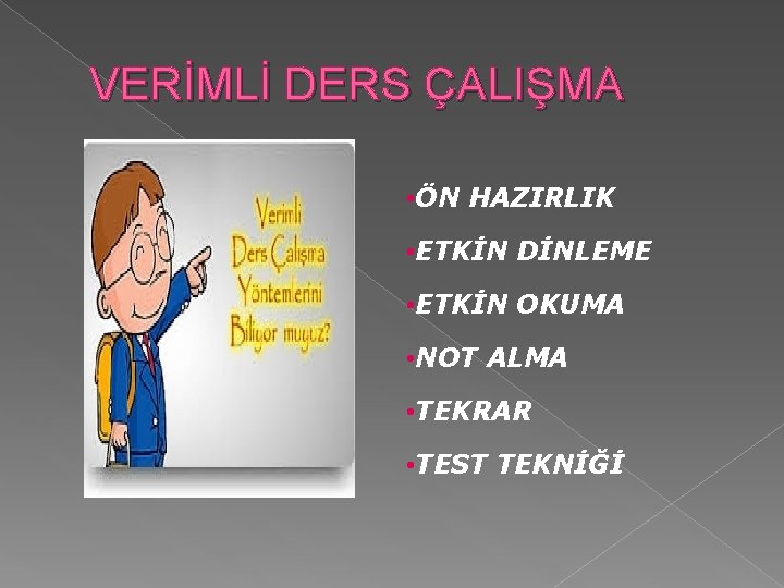 VERİMLİ DERS ÇALIŞMA • ÖN HAZIRLIK • ETKİN DİNLEME • ETKİN OKUMA • NOT