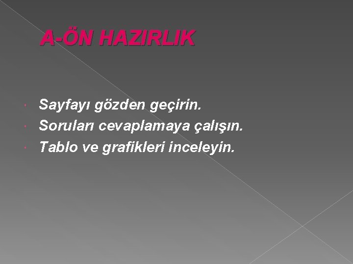 A-ÖN HAZIRLIK Sayfayı gözden geçirin. Soruları cevaplamaya çalışın. Tablo ve grafikleri inceleyin. 