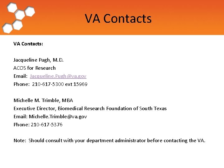 VA Contacts: Jacqueline Pugh, M. D. ACOS for Research Email: Jacqueline. Pugh@va. gov Phone: