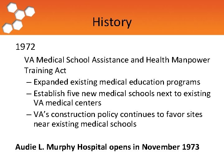 History 1972 VA Medical School Assistance and Health Manpower Training Act – Expanded existing
