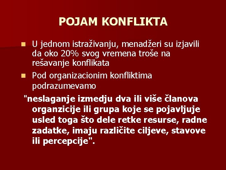 POJAM KONFLIKTA U jednom istraživanju, menadžeri su izjavili da oko 20% svog vremena troše