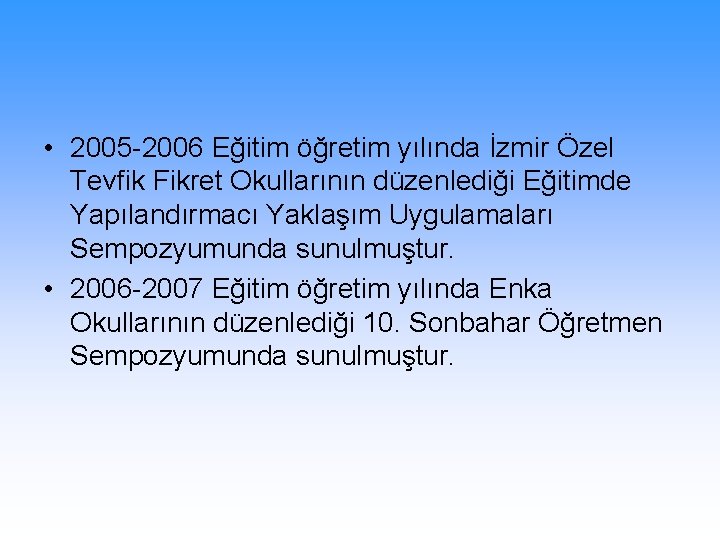  • 2005 -2006 Eğitim öğretim yılında İzmir Özel Tevfik Fikret Okullarının düzenlediği Eğitimde