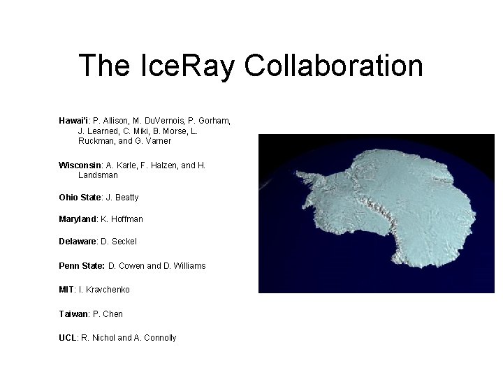 The Ice. Ray Collaboration Hawai’i: P. Allison, M. Du. Vernois, P. Gorham, J. Learned,