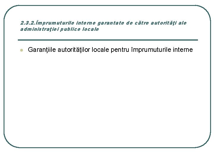 2. 3. 2. Împrumuturile interne garantate de către autorităţi ale administraţiei publice locale l