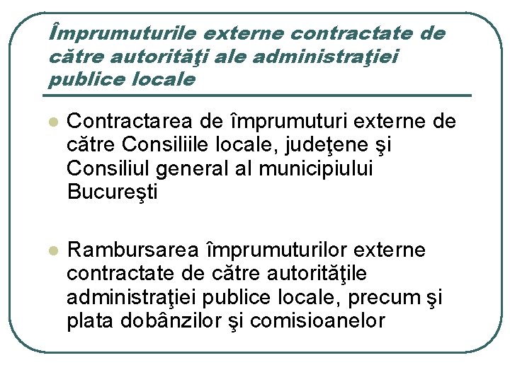 Împrumuturile externe contractate de către autorităţi ale administraţiei publice locale l Contractarea de împrumuturi