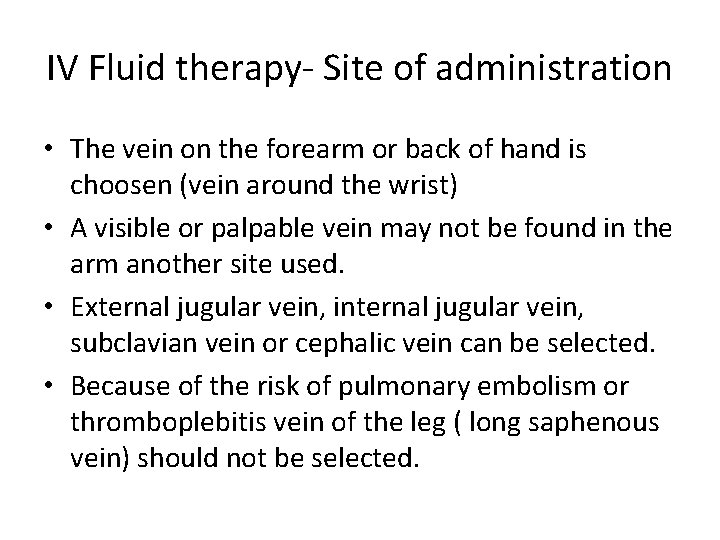 IV Fluid therapy- Site of administration • The vein on the forearm or back