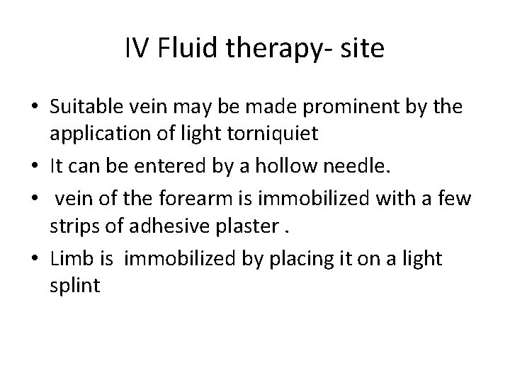 IV Fluid therapy- site • Suitable vein may be made prominent by the application