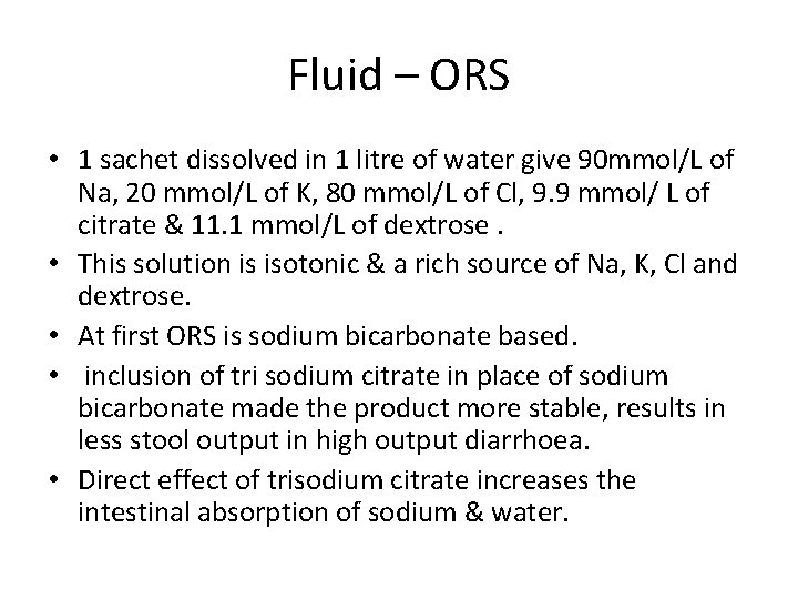 Fluid – ORS • 1 sachet dissolved in 1 litre of water give 90