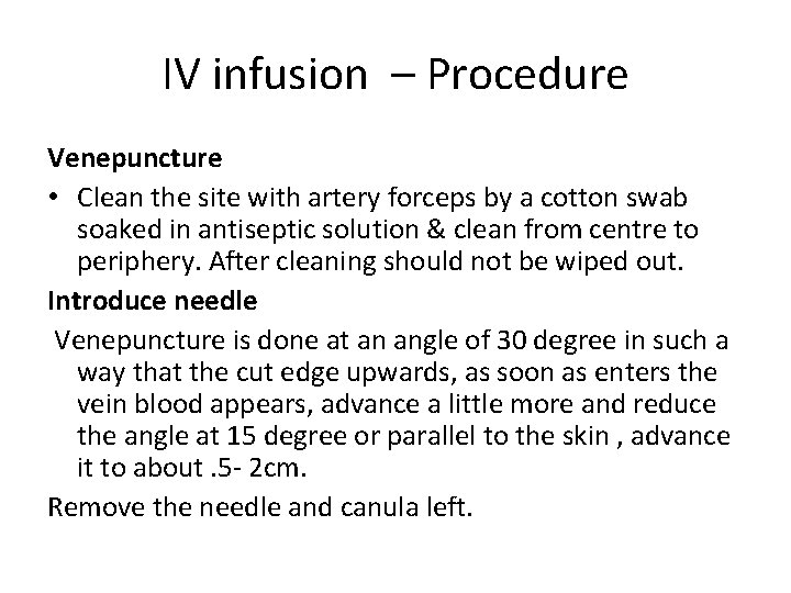 IV infusion – Procedure Venepuncture • Clean the site with artery forceps by a