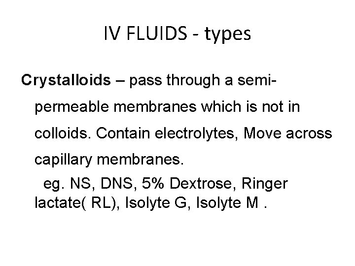 IV FLUIDS - types Crystalloids – pass through a semipermeable membranes which is not