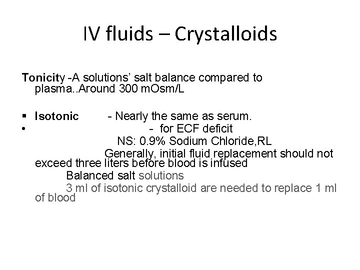 IV fluids – Crystalloids Tonicity -A solutions’ salt balance compared to plasma. . Around
