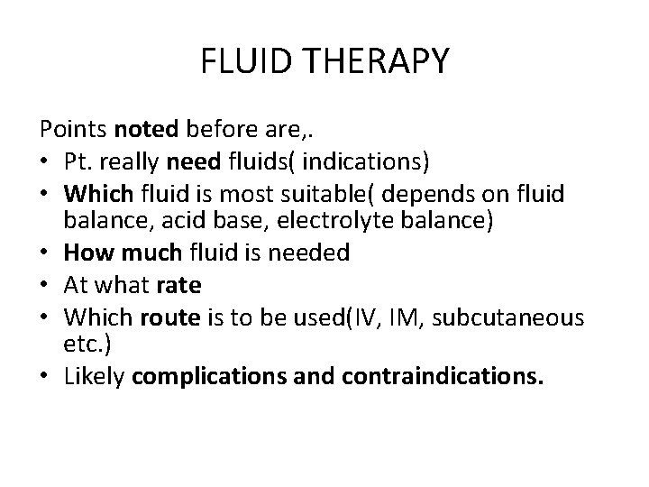 FLUID THERAPY Points noted before are, . • Pt. really need fluids( indications) •