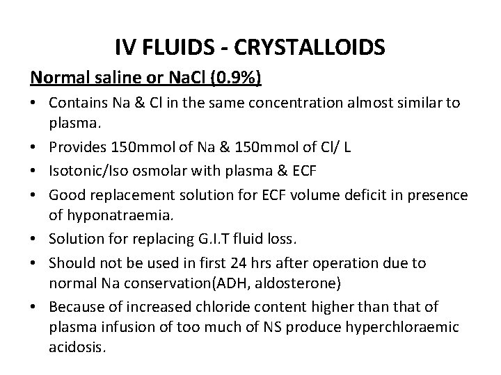 IV FLUIDS - CRYSTALLOIDS Normal saline or Na. Cl (0. 9%) • Contains Na