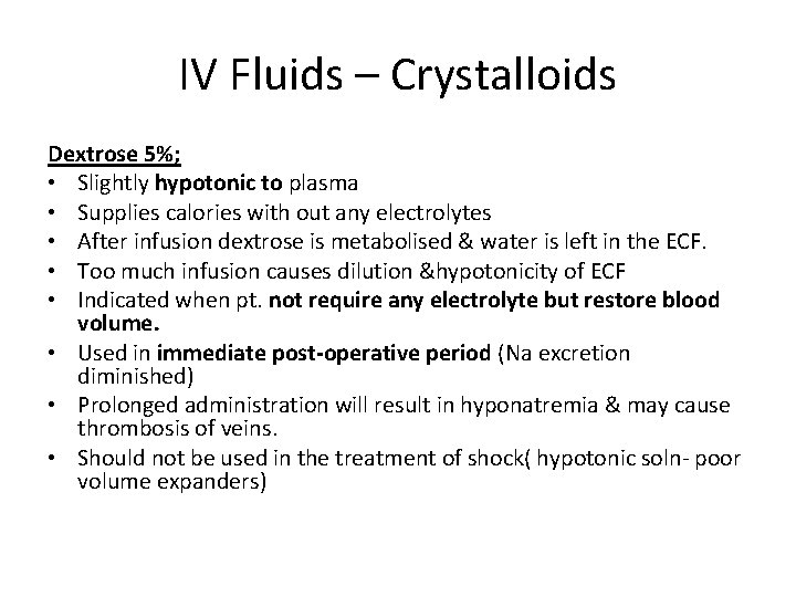 IV Fluids – Crystalloids Dextrose 5%; • Slightly hypotonic to plasma • Supplies calories