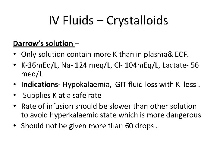 IV Fluids – Crystalloids Darrow’s solution – • Only solution contain more K than