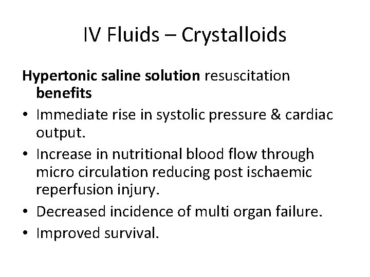 IV Fluids – Crystalloids Hypertonic saline solution resuscitation benefits • Immediate rise in systolic