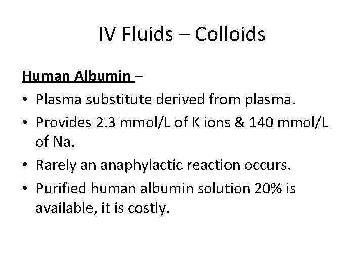 IV Fluids – Colloids Human Albumin – • Plasma substitute derived from plasma. •
