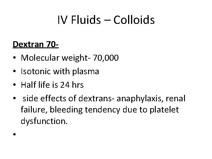 IV Fluids – Colloids Dextran 70 • Molecular weight- 70, 000 • Isotonic with